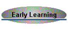Early Learning